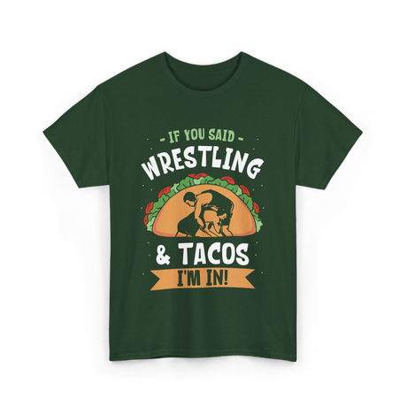 If You Said Wrestling Tacos Wrestler T-Shirt - Forest Green