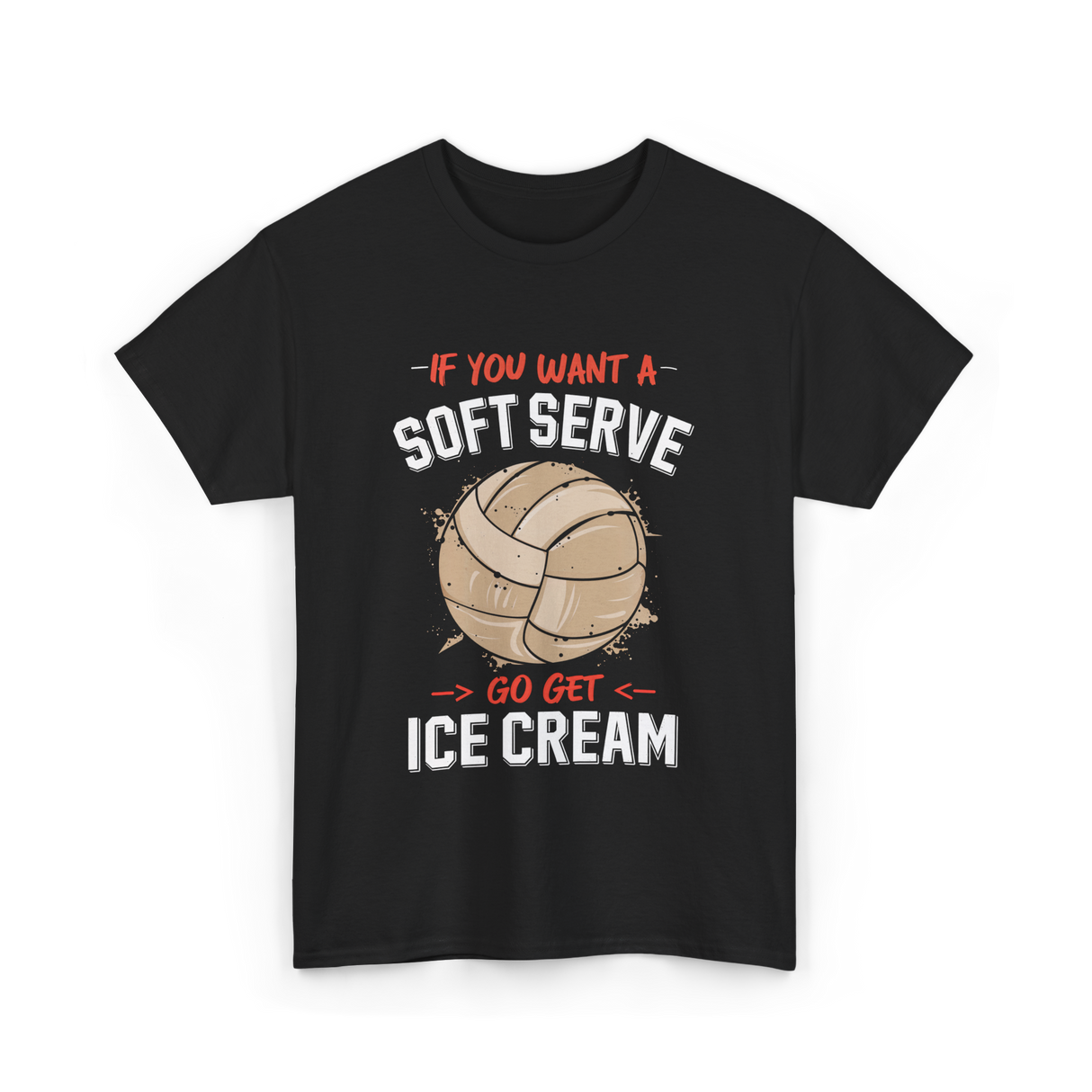 If You Want A Soft Serve Volleyball T-Shirt - Black