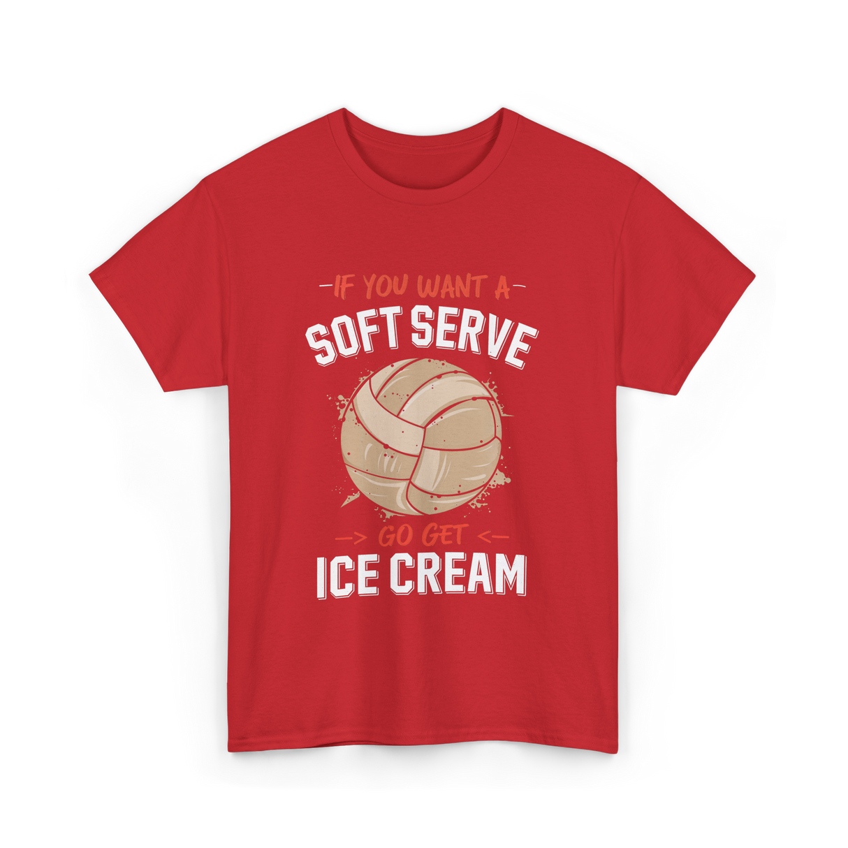 If You Want A Soft Serve Volleyball T-Shirt - Red