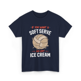 If You Want A Soft Serve Volleyball T-Shirt - Navy