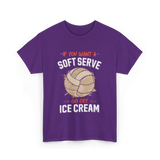 If You Want A Soft Serve Volleyball T-Shirt - Purple