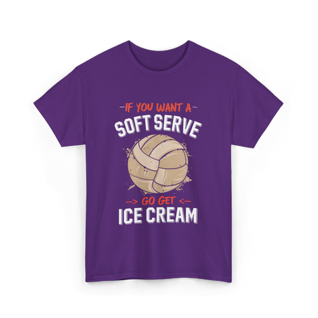 If You Want A Soft Serve Volleyball T-Shirt - Purple