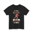 If You're Running Runner T-Shirt - Black