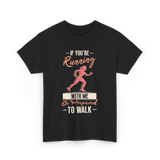 If You're Running Runner T-Shirt - Black