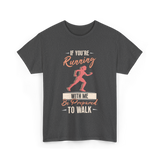 If You're Running Runner T-Shirt - Dark Heather