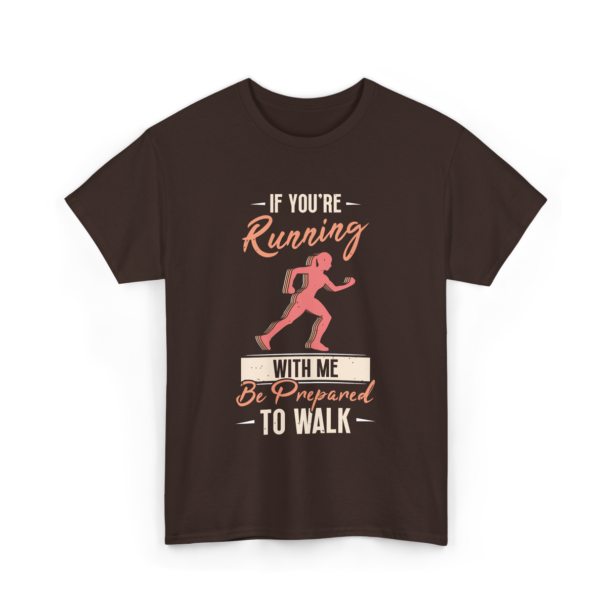 If You're Running Runner T-Shirt - Dark Chocolate