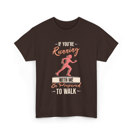 If You're Running Runner T-Shirt - Dark Chocolate