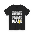 If You're Running Walking Runner T-Shirt - Black