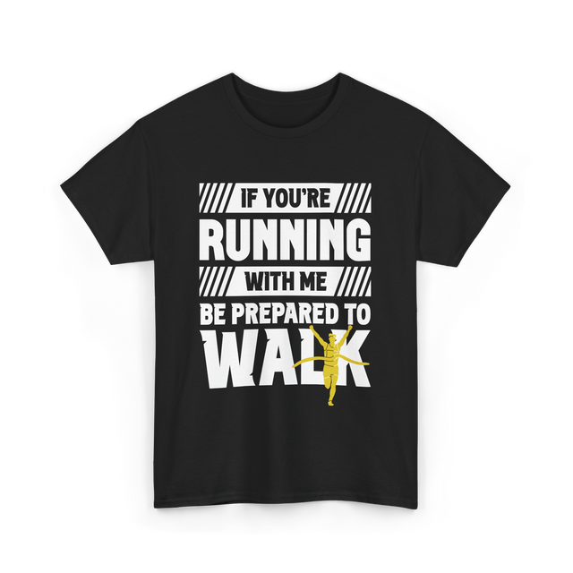 If You're Running Walking Runner T-Shirt - Black