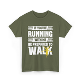 If You're Running Walking Runner T-Shirt - Military Green