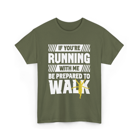 If You're Running Walking Runner T-Shirt - Military Green