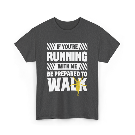 If You're Running Walking Runner T-Shirt - Dark Heather