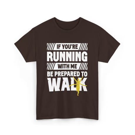 If You're Running Walking Runner T-Shirt - Dark Chocolate