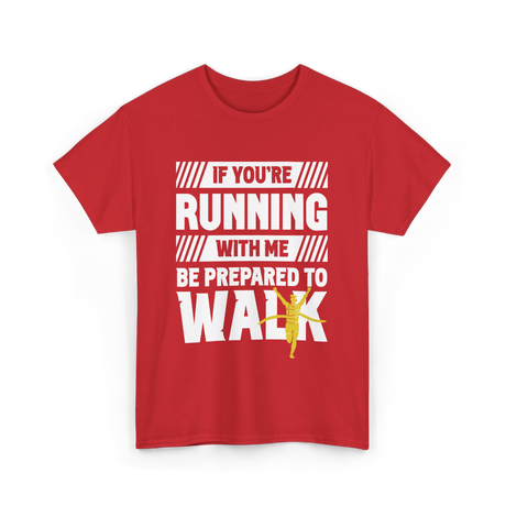 If You're Running Walking Runner T-Shirt - Red