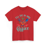 I'll Be In My Office Gardening Gardener T-Shirt - Red