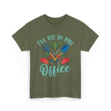 I'll Be In My Office Gardening Gardener T-Shirt - Military Green