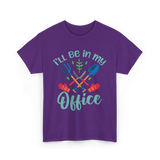 I'll Be In My Office Gardening Gardener T-Shirt - Purple