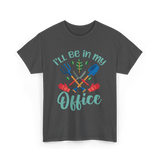 I'll Be In My Office Gardening Gardener T-Shirt - Dark Heather