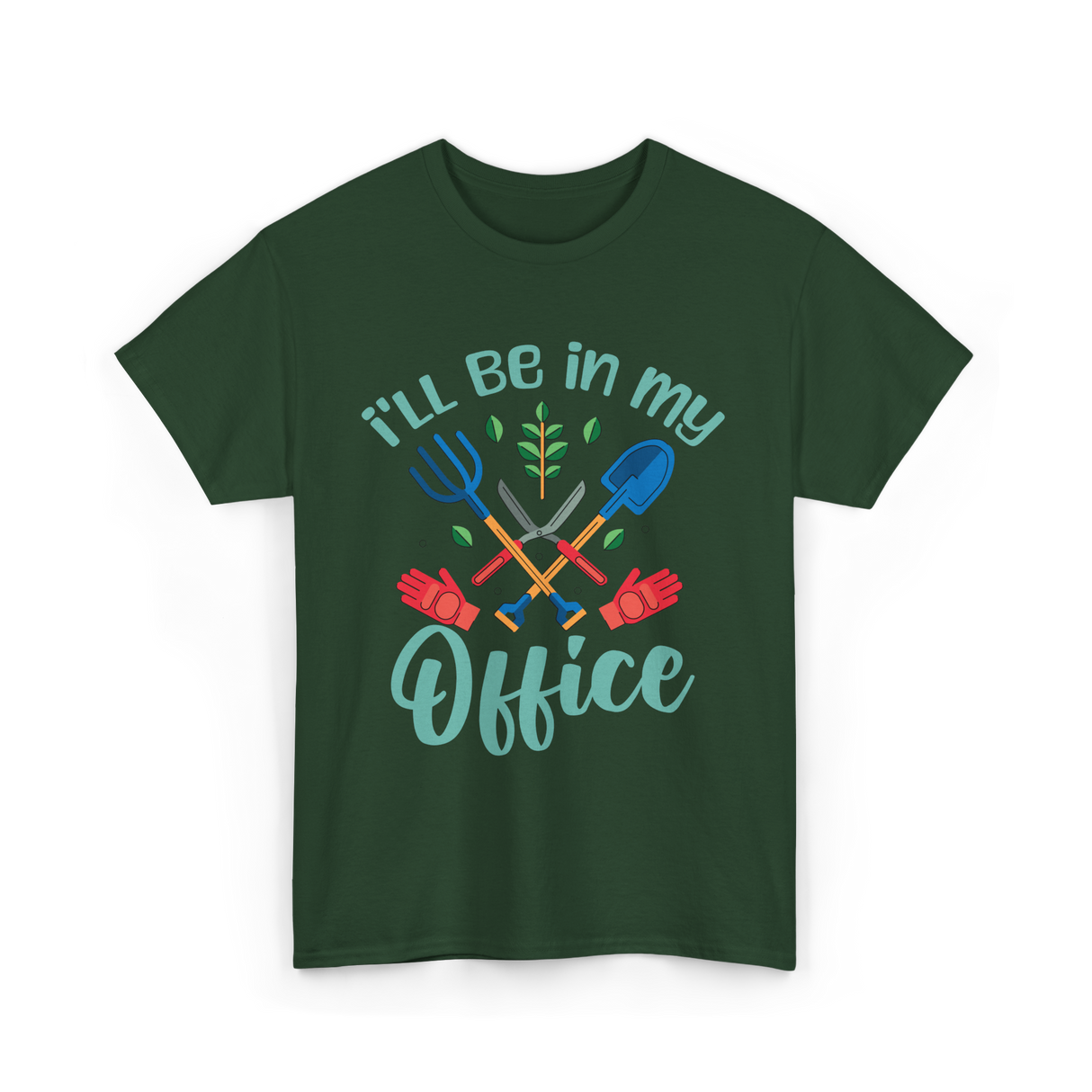 I'll Be In My Office Gardening Gardener T-Shirt - Forest Green