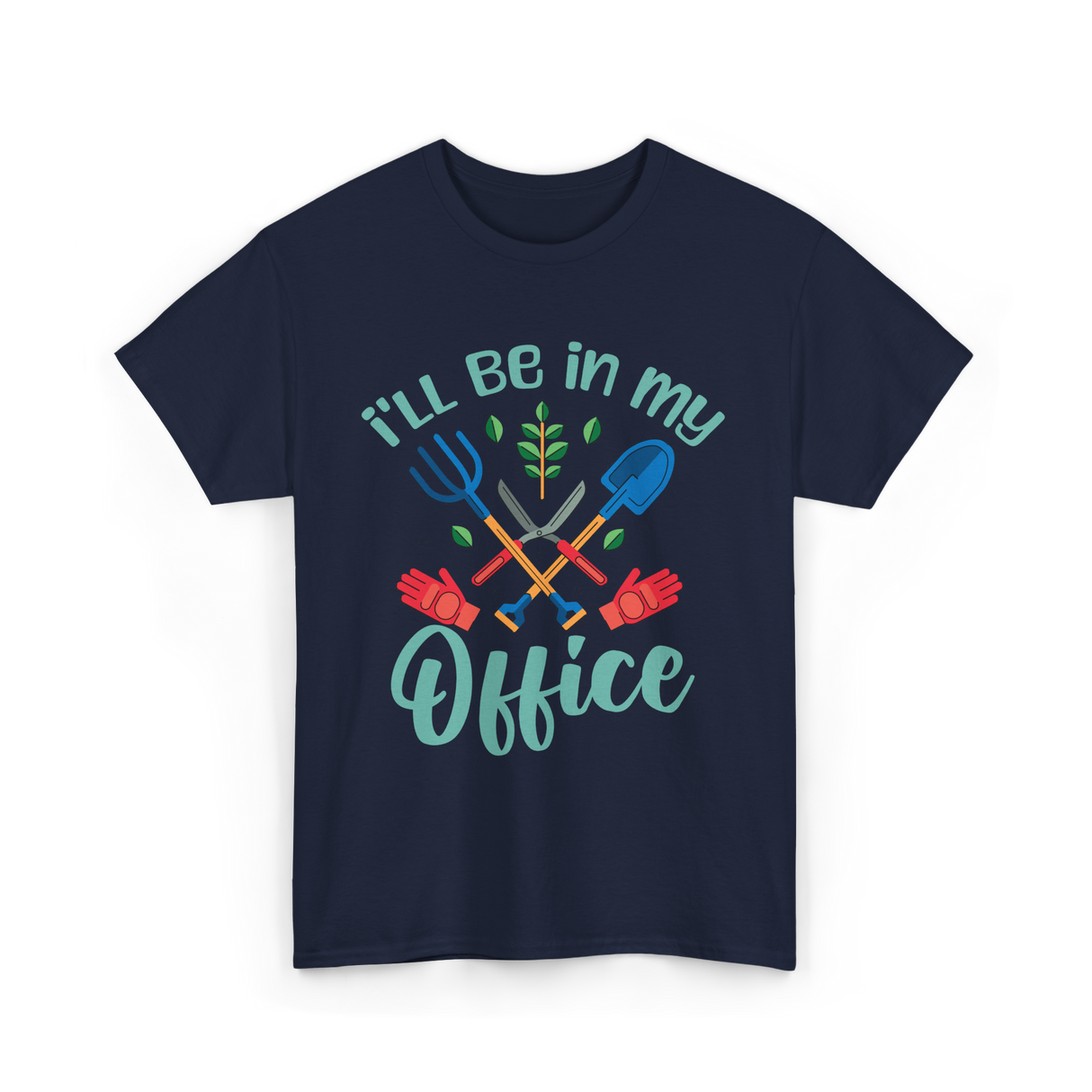 I'll Be In My Office Gardening Gardener T-Shirt - Navy
