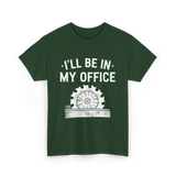 I'll Be In My Office Woodworking T-Shirt - Forest Green