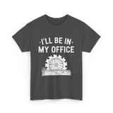 I'll Be In My Office Woodworking T-Shirt - Dark Heather