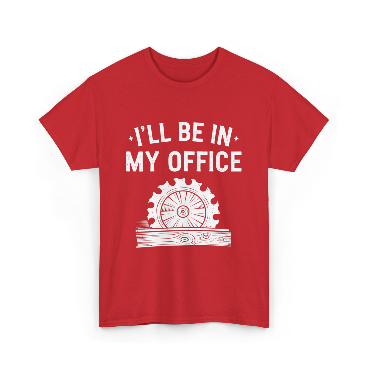 I'll Be In My Office Woodworking T-Shirt - Red