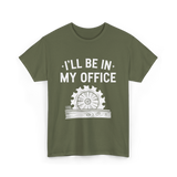 I'll Be In My Office Woodworking T-Shirt - Military Green