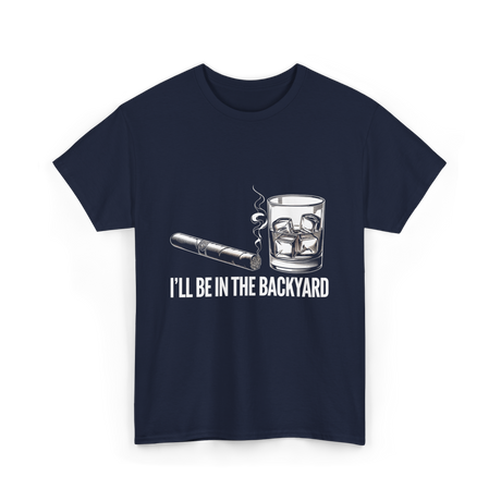 I'll Be In The Backyard Cigar T-Shirt - Navy