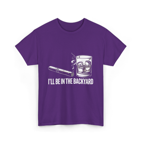 I'll Be In The Backyard Cigar T-Shirt - Purple