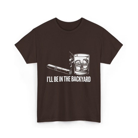 I'll Be In The Backyard Cigar T-Shirt - Dark Chocolate