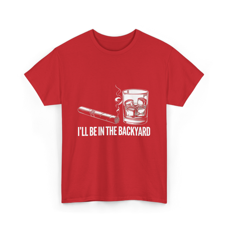 I'll Be In The Backyard Cigar T-Shirt - Red