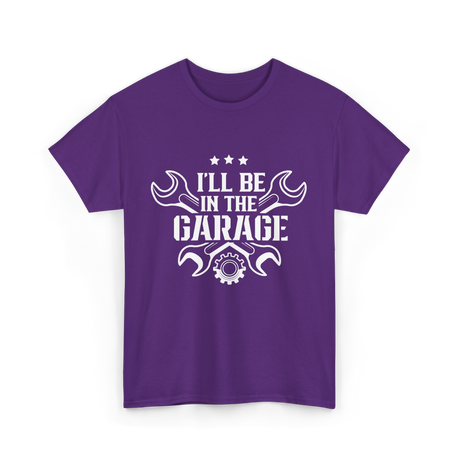 I'll Be In The Garage Mechanic T-Shirt - Purple