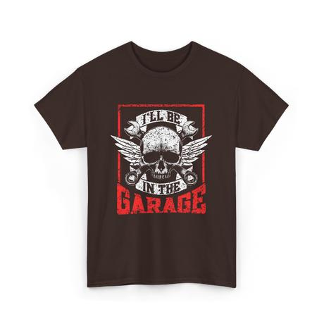 I'll Be In The Garage Mechanics T-Shirt - Dark Chocolate