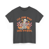 I'll Just Wait Halloween Teacher T-Shirt - Dark Heather