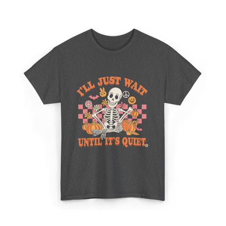 I'll Just Wait Halloween Teacher T-Shirt - Dark Heather