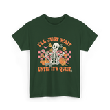 I'll Just Wait Halloween Teacher T-Shirt - Forest Green