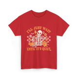 I'll Just Wait Halloween Teacher T-Shirt - Red