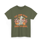 I'll Just Wait Halloween Teacher T-Shirt - Military Green