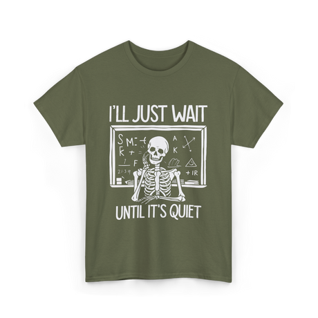 I'll Just Wait Teacher Halloween T-Shirt - Military Green