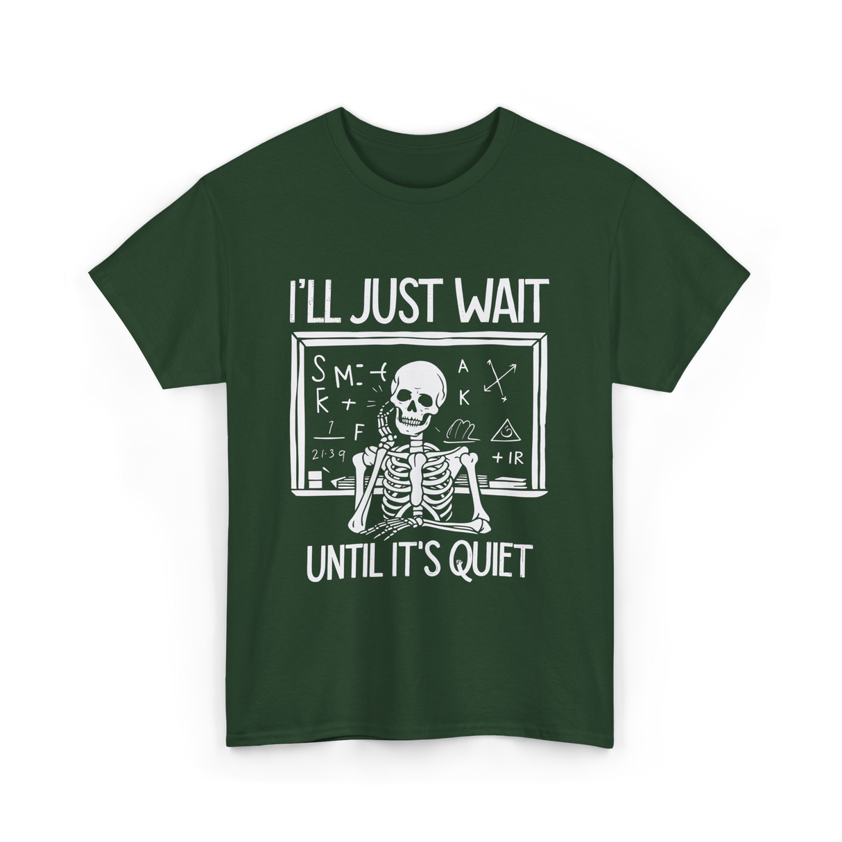 I'll Just Wait Teacher Halloween T-Shirt - Forest Green