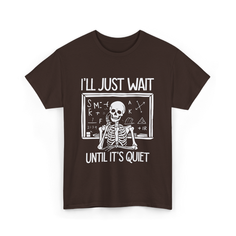 I'll Just Wait Teacher Halloween T-Shirt - Dark Chocolate