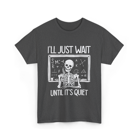 I'll Just Wait Teacher Halloween T-Shirt - Dark Heather