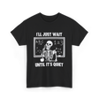 I'll Just Wait Skeleton Teacher T-Shirt - Black