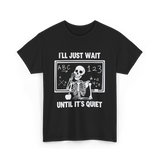 I'll Just Wait Skeleton Teacher T-Shirt - Black