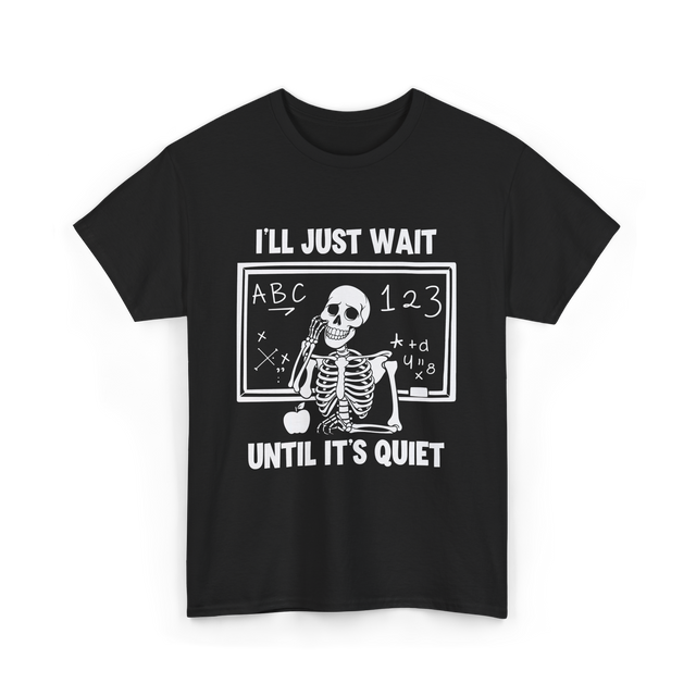 I'll Just Wait Skeleton Teacher T-Shirt - Black