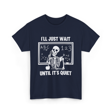 I'll Just Wait Skeleton Teacher T-Shirt - Navy