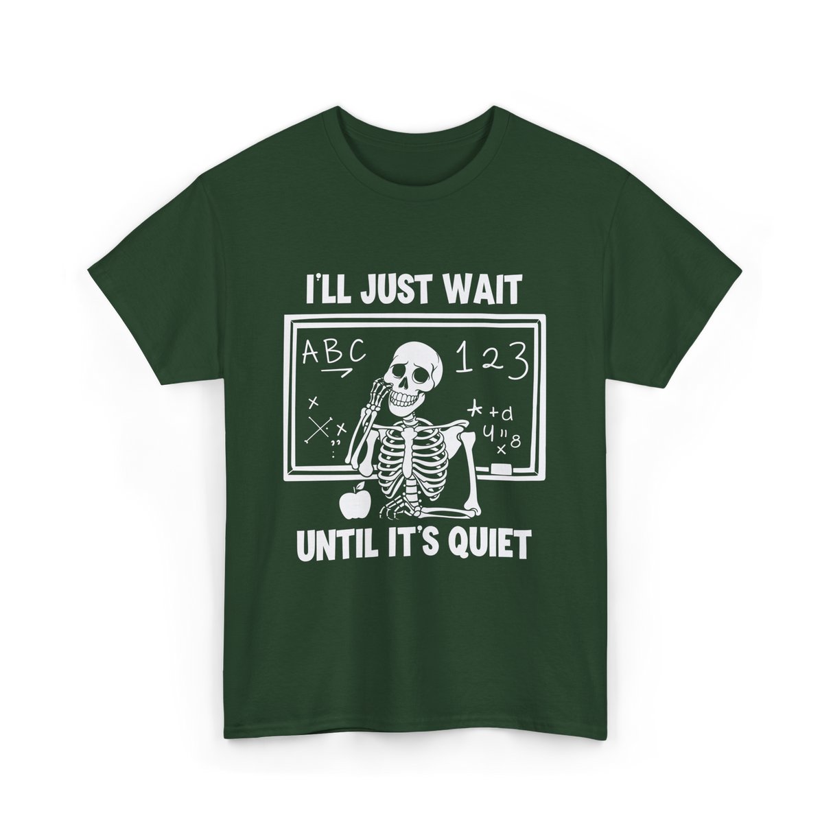 I'll Just Wait Skeleton Teacher T-Shirt - Forest Green