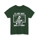 I'll Just Wait Skeleton Teacher T-Shirt - Forest Green