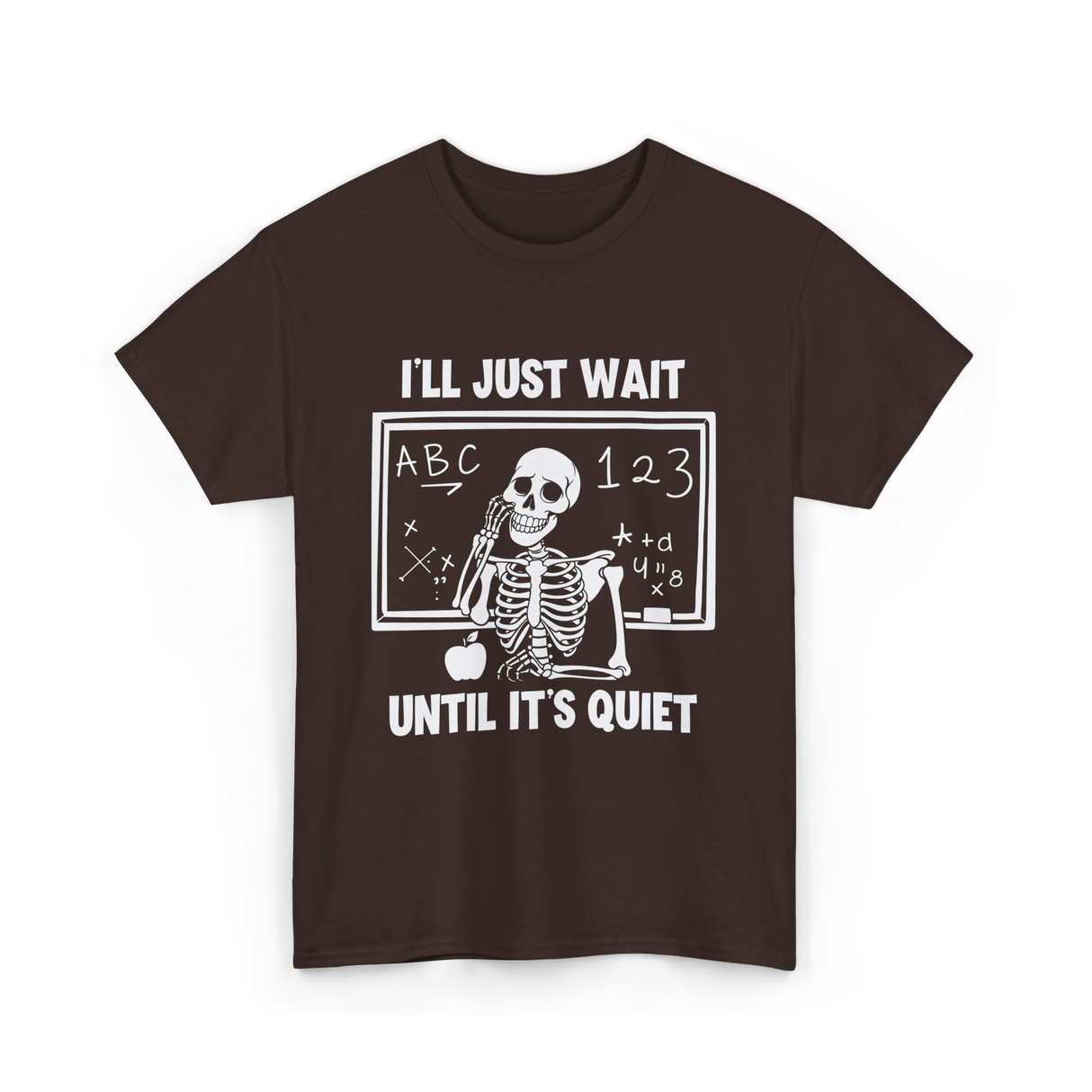 I'll Just Wait Skeleton Teacher T-Shirt - Dark Chocolate